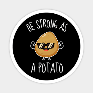 Be Strong As A Potato Funny Magnet